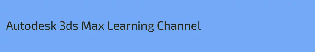 Autodesk 3ds Max Learning Channel